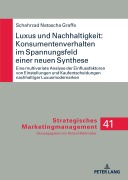 Cover-Bild zum Titel 'Luxus und Nachhaltigkeit: Konsumentenverhalten im Spannungsfeld einer neuen Synthese' von 'Schahrzad Natascha Graffe'