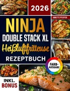 Cover-Bild zum Titel 'Das Ninja Double Stack XL Heißluftfritteuse Rezeptbuch' von 'Annette Pfeiffer'