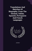 Cover-Bild zum Titel 'Translations And Sketches Of Biography, From The German, Italian, Spanish, Portuguese And French Languages' von 'de Broc'