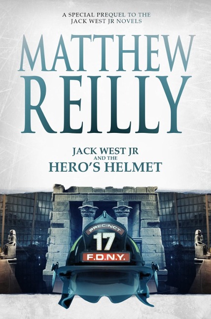 Jack West Jr and the Hero's Helmet - Matthew Reilly