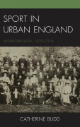 Cover-Bild zum Titel 'Sport in Urban England' von 'Catherine Budd'