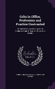 Cover-Bild zum Titel 'Grits in Office, Profession and Practice Contrasted' von 'John A Macdonald, Charles Tupper'