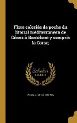 Cover-Bild zum Titel 'Flore coloriée de poche du littoral méditerranéen de Gênes à Barcelone y compris la Corse;' von ''