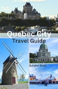 Quebec City Travel Guide - Suhana Rossi