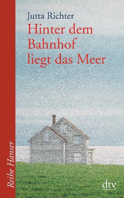 Hinter dem Bahnhof liegt das Meer - Jutta Richter