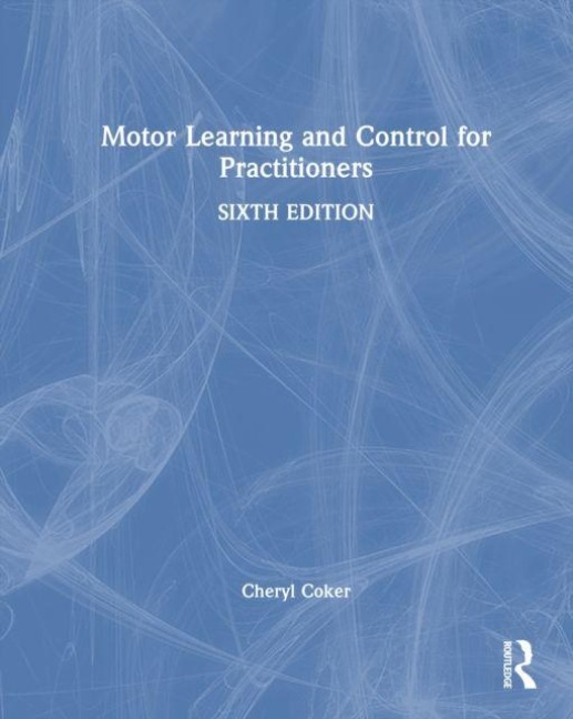 Motor Learning and Control for Practitioners - Cheryl A. Coker
