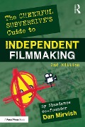 Cover-Bild zum Titel 'The Cheerful Subversive's Guide to Independent Filmmaking' von 'Dan Mirvish'