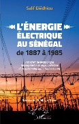 Cover-Bild zum Titel 'L'énergie électrique au Sénégal de 1887 à 1985' von 'Diedhiou'