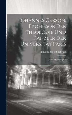 Johannes Gerson, Professor der Theologie und Kanzler der Universität Paris - 