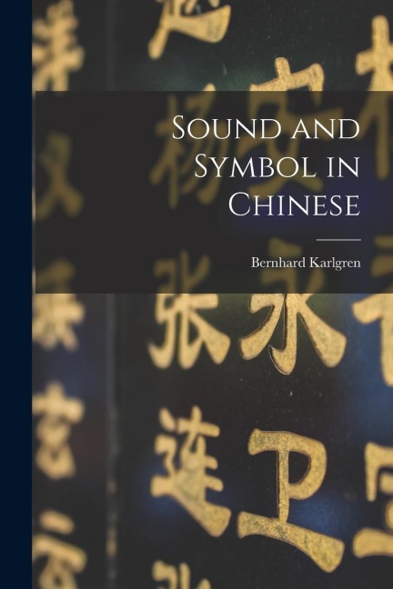 Sound and Symbol in Chinese - Bernhard Karlgren