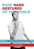 Cover-Bild zum Titel 'Rude Hand Gestures of the World' von 'Romana Lefevre'