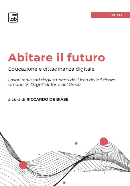 Abitare il futuro. Educazione e cittadinanza digitale - 