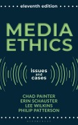 Cover-Bild zum Titel 'Media Ethics' von 'Chad Painter, Lee Wilkins, Erin E. Schauster, Philip Patterson'