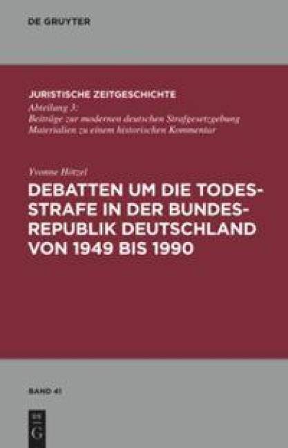 Debatten um die Todesstrafe in der Bundesrepublik Deutschland von 1949 bis 1990 - Yvonne Hötzel