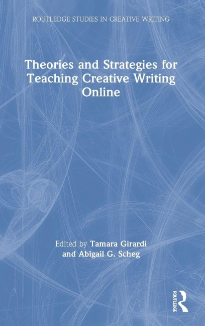 Theories and Strategies for Teaching Creative Writing Online - 