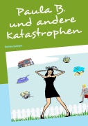 Cover-Bild zum Titel 'Paula B. und andere Katastrophen' von 'Bettina Springer'