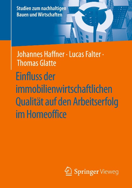 Einfluss der immobilienwirtschaftlichen Qualität auf den Arbeitserfolg im Homeoffice - Johannes Haffner, Thomas Glatte, Lucas Falter