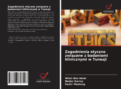 Zagadnienia etyczne zwi¿zane z badaniami klinicznymi w Tunezji - Wiem Ben Amar, Narjes Karray, Samir Maatoug