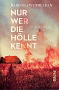 Cover-Bild zum Titel 'Nur wer die Hölle kennt' von 'Barbara Wendelken'