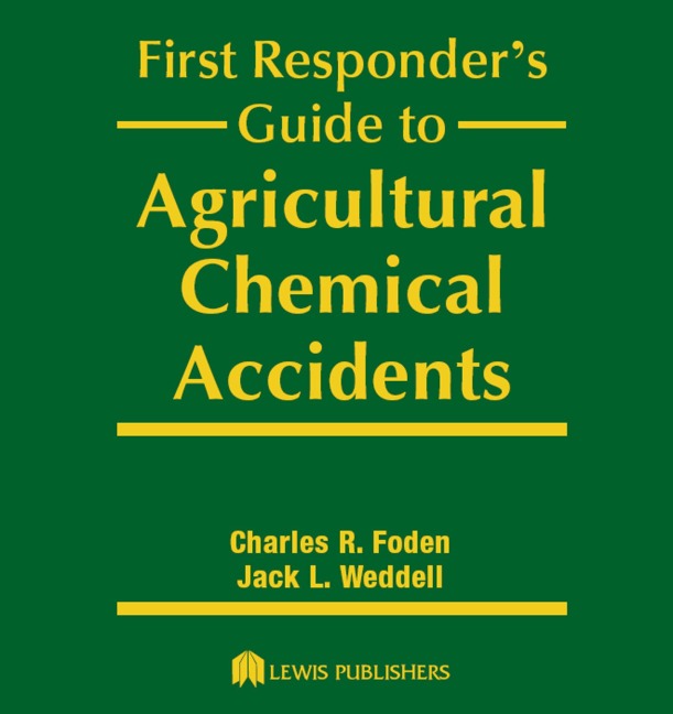 First Responder's Guide to Agricultural Chemical Accidents - Charles R. Foden, Jack L. Weddell