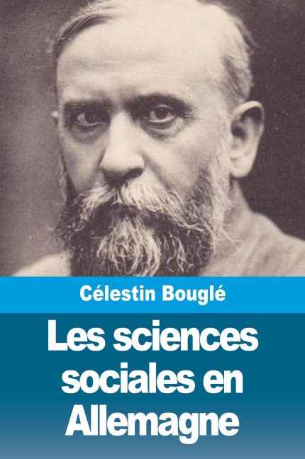 Les sciences sociales en Allemagne - Célestin Bouglé