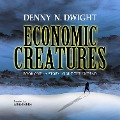 Economic Creatures - Dennis Nowakowski