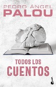 Cover-Bild zum Titel 'Todos Los Cuentos / Collected Short Stories' von 'Pedro Ángel Palou'
