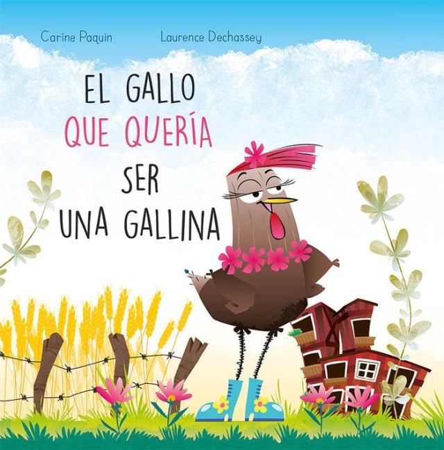 Gallo Que Queria Ser Una Gallina, El - Carine Paquin