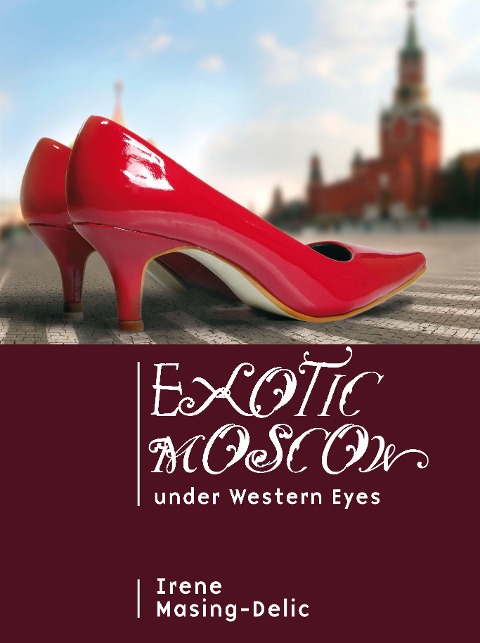 Exotic Moscow under Western Eyes - Irene Masing-Delic