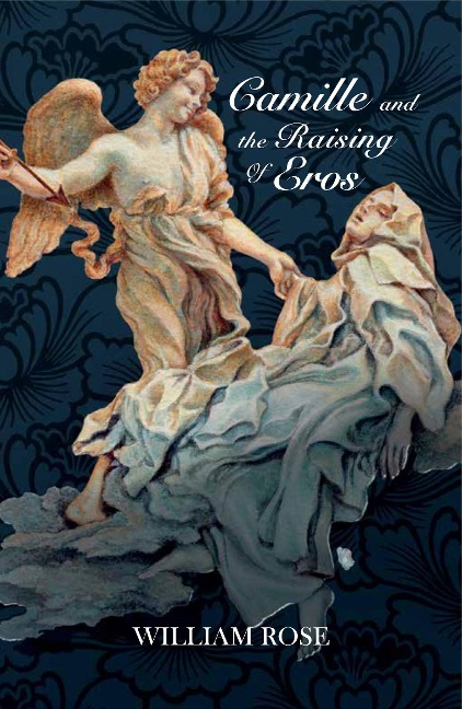 Camille and the Raising of Eros - William Rose