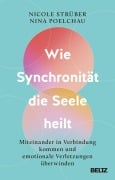 Cover-Bild zum Titel 'Wie Synchronität die Seele heilt' von 'Nicole Strüber, Nina Poelchau'