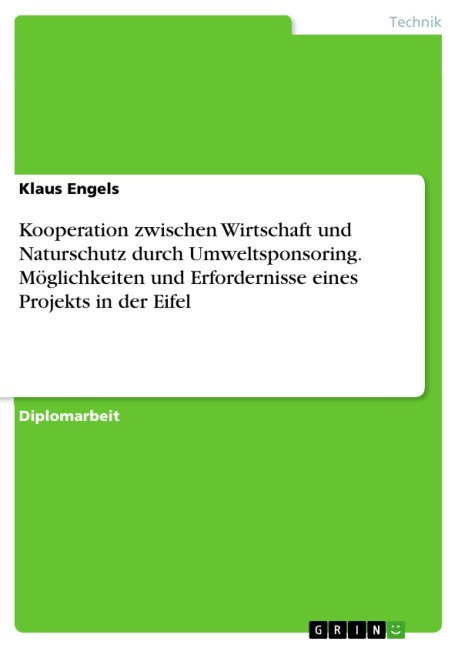 Kooperation zwischen Wirtschaft und Naturschutz durch Umweltsponsoring. Möglichkeiten und Erfordernisse eines Projekts in der Eifel - Klaus Engels