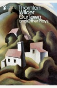 Cover-Bild zum Titel 'Our Town and Other Plays' von 'Thornton Wilder'