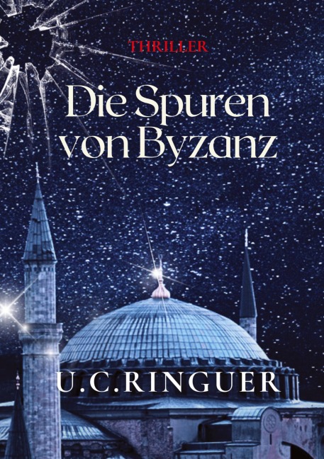 Die Spuren von Byzanz - U. C. Ringuer
