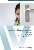 Cover-Bild zum Titel 'Vernachlässigung eines Kindes' von 'Astrid Linnemann'