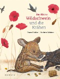 Das kleine Wildschwein und die Krähen - Franz Hohler, Kathrin Schärer