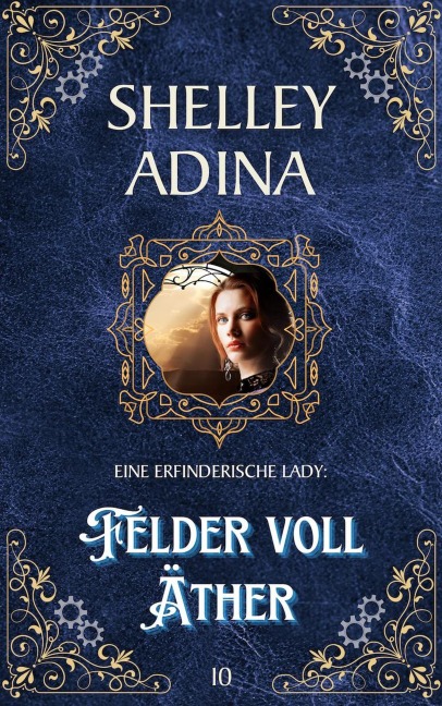 Felder voll Äther (EINE ERFINDERISCHE LADY, #10) - Shelley Adina