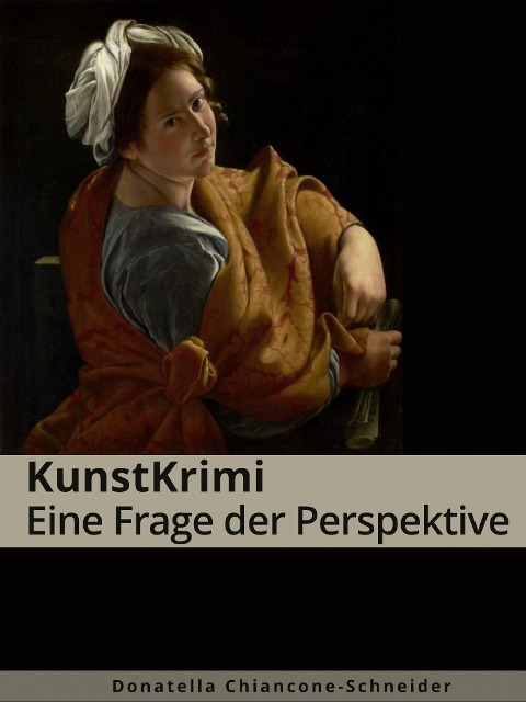 KunstKrimi: Eine Frage der Perspektive - Donatella Chiancone-Schneider