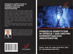 Cover-Bild zum Titel 'PODEJ¿CIA GENETYCZNE W SPORCIE I GEN ENZYMU KONWERTUJ¿CEGO ANGIOTENSYN¿' von 'Assoc. Onur Oral M. D. (Ed., Iyanuloluwa Ojo M. D.'