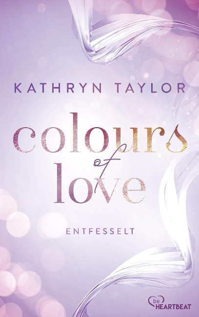 Colours of Love - Entfesselt - Kathryn Taylor