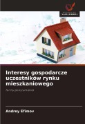 Cover-Bild zum Titel 'Interesy gospodarcze uczestników rynku mieszkaniowego' von 'Andrey Efimov'