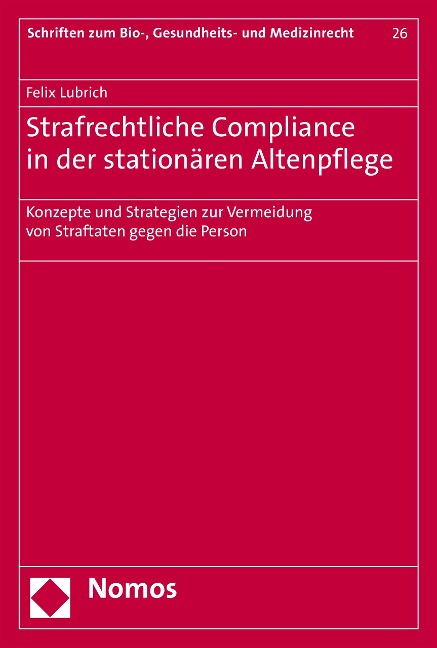 Strafrechtliche Compliance in der stationären Altenpflege - Felix Lubrich