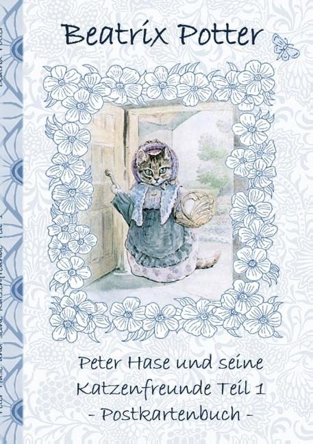 Peter Hase und seine Katzenfreunde Teil 1 - Beatrix Potter, Elizabeth M. Potter