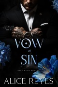 Cover-Bild zum Titel 'Vow of Sin: Dark Mafia Romance (Vows of the Throne, #3)' von 'Alice Reyes'