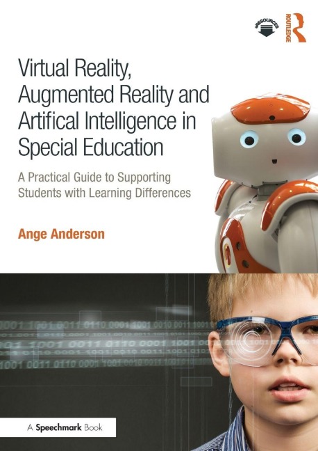 Virtual Reality, Augmented Reality and Artificial Intelligence in Special Education - Ange Anderson