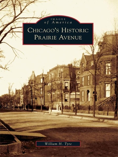 Chicago's Historic Prairie Avenue - William H. Tyre