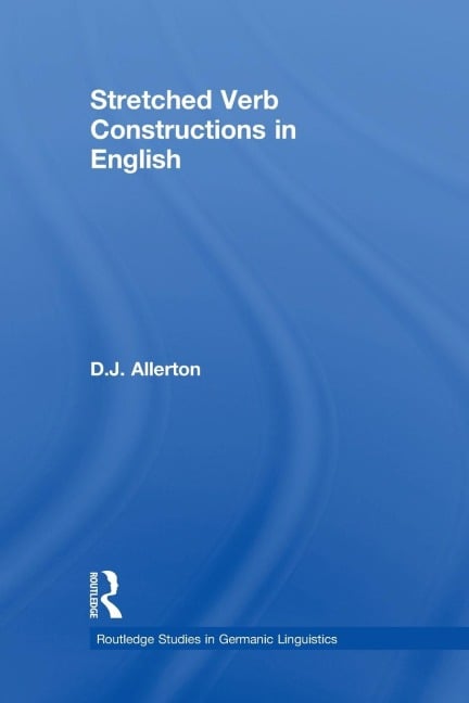 Stretched Verb Constructions in English - D. J. Allerton