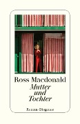 Cover-Bild zum Titel 'Mutter und Tochter' von 'Ross Macdonald'