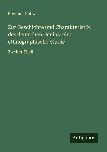 Zur Geschichte und Charakteristik des deutschen Genius: eine ethnographische Studie - Bogumil Goltz