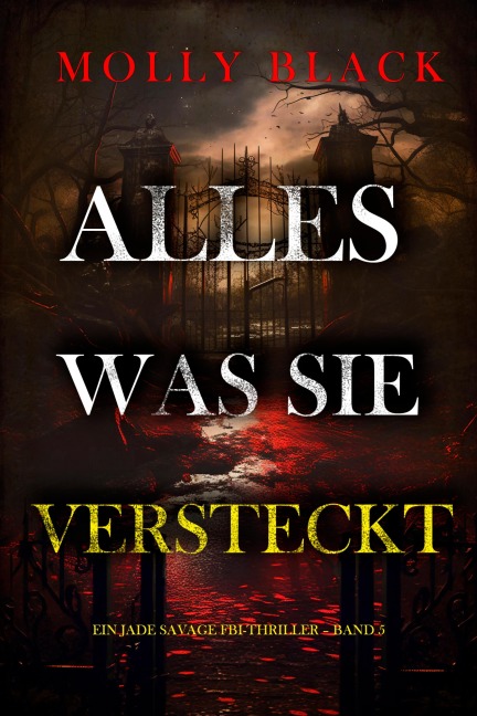 Alles, Was Sie Versteckt (Ein Jade Savage FBI-Thriller - Band 5) - Molly Black